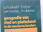 Hoekveld, G. A., Jobse, R. B., Weesep, J. van,; Dieleman, F. M. - Geografie van stad en platteland in de westerse landen