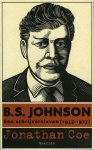 COE, JJonathan - B.S. Johnson. Een schrijversleven (1933-1973). COE, JJonathan - B.S. Johnson. Een schrijversleven (1933-1973).