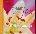 Bosmans Phil....een verzameling woorden om mens te zijn - Zomaar voor jou. vrede en alle goeds...is het resultaat van een jarenlange inzet voor talrijke mensen in nood en aan de rand van de samen leving,