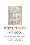 Dr. M.A. van Willigen - Willigen, Dr. M.A. van-Vertrouwen op God (nieuw)