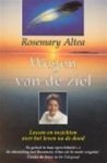 Altea, Rosemary - Wegen  van de ziel- lessen en inzichten over het leven na de dood[ een hoopvol, geruststellend en bemoedigend boek]