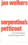Wolkers, Jan - Serpentina's petticoat. Met tekeningen uit de hongerwinter