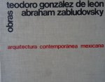 Vasquez, Pedro Ramirez. - Teodoro Gonzalez de Leon Abraham Zabludovsky. - Arquitectura contemporanea Mexicana