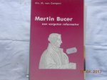 Campen - Martin Bucer, een vergeten reformator / druk 1