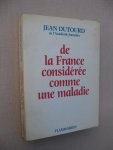 Dutourd, Jean - De la France considérée comme une maladie.