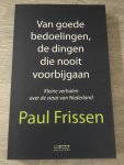 Frissen, Paul - Van goede bedoelingen / beschouwingen over de staat van Nederland