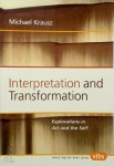 Michael Krausz - Interpretation and Transformation Explorations in Art and the Self