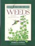 Jones, Pamela - Just Weeds. History, Myths and Uses