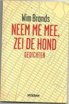 Brands, Wim - Neem me mee, zei de hond
