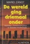 Zanot, Mario - De wereld ging driemaal onder: kometen, zondvloedmythen en bijbelse archeologie