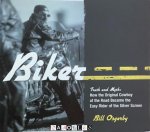 Bill Osgerby - Biker. Truth and Myth: How the Original Cowboy of the Road Became the Easy Rider of the Silver Screen