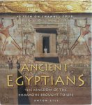 Anton Gill 19125 - Ancient Egyptians the kingdom of the Pharoahs brought to life