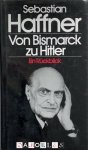 Sebastian Haffner - Von Bismarck zu Hitler. Ein Rückblick Sebastian Haffner - Von Bismarck zu Hitler. Ein Rückblick