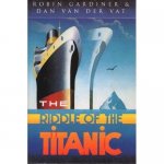 Gardiner, Robin  Vat, Dan van der - The riddle of the Titanic