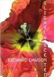 DAWSON, Richard - Richard Dawson - Slightly Scented. - [Signed + No. 230/1000].