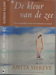 Shreve, Anita .Vertaling Yvonne Kloosterman  Omslagontwerp Julie Bergen  Omslagdia Eric Bean - De kleur van de Zee