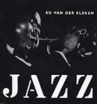 ELSKEN, ED VAN DER -JAN VRIJMAN & HUGO CLAUS & SIM & SIMON CARMIGGELT & FRISO ENDT & MICHIEL DE RUYTER. - Jazz.