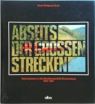 Hans Wolfgang Rogl 226325 - Abseits der grossen Strecken Nebenbahnen in der Bundesrepublik Deutschland 1950 - 1982