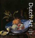 Atkins, Christopher D.M. & Pepijn Brandon, Simona Di Nepi, Stephanie S. Dickey, Michele L. Frederick, Hanneke Grootenboer, Katherine Harper, Courtney Leigh Harris, Mary E. Hicks, Anna C. Knaap, Rhona MacBeth, Katrina Newbury, Christine Storti, Ger... - Dutch Art in a Global Age.