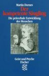 Dornes, Martin - Der kompetente Säugling / Die präverbale Entwicklung des Menschen.