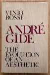 ROSSI, VINIO. - Andre Gide. The Evolution of an Aesthetic.
