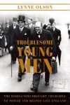 Lynne Olson - Troublesome Young Men