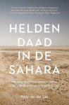 Eddy van der Ley 243168 - Heldendaad in de Sahara Een aangrijpend waargebeurd verhaal over vrijheid, avontuur en broederschap