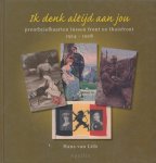 Lith, Hans van - Ik denk altijd aan jou. Prentbriefkaarten tussen front en thuisfront 1914 - 1918