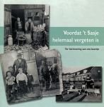 Sickman, Joke en Wery, Jan (samenstelling en tekstverzorging - Voordat 't Sasje helemaal vergeten is. Ter herinnering aan ons buurtje. Speciale uitgave t.g.v. van de reünie van de bewoners van de voormalige wijk 'Het Sasje' te Amersfoort