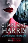 Charlaine Harris - Living Dead in Dallas A True Blood Novel