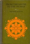 Schuon, Frithjof - From the Divine to the Human: Survey of metaphysics and epistemology Schuon, Frithjof - From the Divine to the Human: Survey of metaphysics and epistemology
