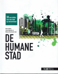 Ballon, Pieter, Macharis, Cathy, Ryckewaert, Michael - DE HUMANE STAD / 30 voorstellen voor een stad op mensenmaat