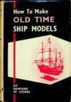 Edward W. Hobbs, 1977 (4th edition) Glasgow, hardcover 208 pages, with many folding-out plans, with photos and illustrations. Starting point is the HMS Royal Albert from 1700. ISBN 0851742866 In good condition - How to make old time ship models