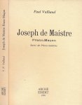 Vulliaud, Paul. - Joseph de Maistre: Franc-Maçon. Suivi de pièces inédites.