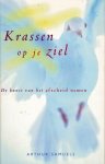 Samuels, Arthur . [ isbn 9789045302454 ] - Krassen op je Ziel . ( De kunst van het afscheid nemen . ) Krassen op je ziel is een waardevol boek waar je de rest van je leven wat aan zult hebben: het stelt je in staat om een geliefde te laten gaan en 'makkelijker' uit de rouwperiode te komen. -