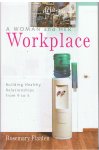 Flaaten, Rosemary - A Woman and her WORKPLACE /Bulding Healthy Relationships from 9 to 5