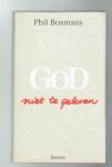 Bosmans, P. - God niet te geloven