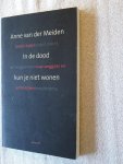 Meiden, Anne van der - In de dood kun je niet wonen / anders kijken naar weggaan en achterblijven Meiden, Anne van der - In de dood kun je niet wonen / anders kijken naar weggaan en achterblijven