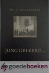 Moerkerken, Ds. A. - Jong geleerd *nieuw* --- Hellenbroek voor oud-catechisanten
