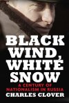 Charles Clover - Black Wind, White Snow Charles Clover - Black Wind, White Snow