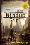 Paolo Bacigalupi - The Windup Girl