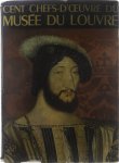 Huyghe René - Cent chefs-d'oeuvre du Musée du Louvre