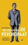 Kevin Dutton - De lessen van de psychopaat levenslessen van heiligen spionnen en seriemoordenaars
