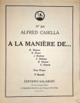 Casella, Alfredo: - A la manière de... 1er Recueil: R. Wagner, G. Fauré, J. Brahms, C. Debussy, R. Strauss, C. Franck