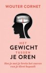 Wouter Cornet - Het gewicht tussen je oren - Hoe je met je brein het succes van je dieet bepaalt