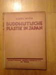 With, Karl - Buddhistische plastik in Japan bis in den beginn des 8. jahrhunderts nach Christus
