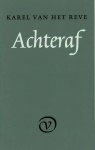 REVE, KAREL VAN HET. - Achteraf.