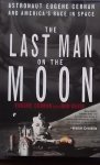 Cernan, Eugene. / Davis Don. - The Last Man on the Moon / Astronaut Eugene Cernan and America's Race in Space