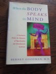 Goodman, Berney M.D. - When the body speaks its mind. A psychiatrist probes the mysteries of hypochondria and Munchausen's syndrome