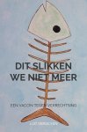 Luc Verdeyen - Dit slikken we niet meer Een vaccin tegen verrechtsing